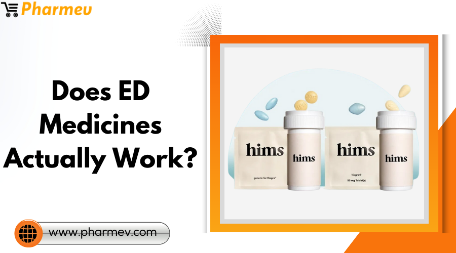 Does ED Medicines Actually Work?