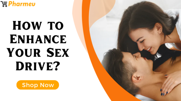 How to Enhance Your Sex Drive?