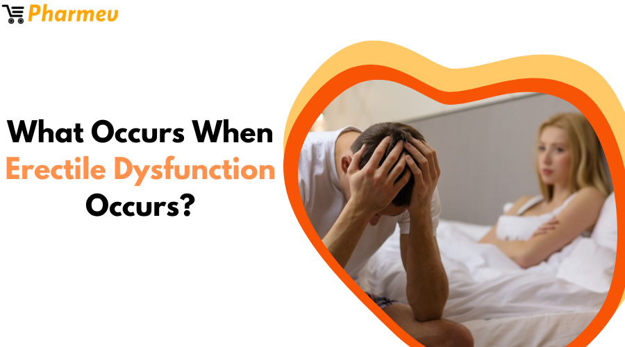 What occurs when Erectile Dysfunction occurs?