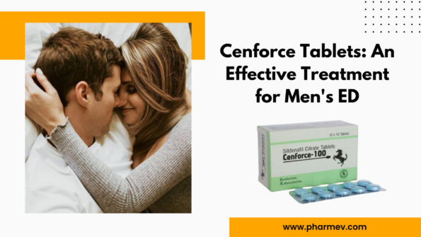 Cenforce Tablets: An Effective Treatment for Men's ED