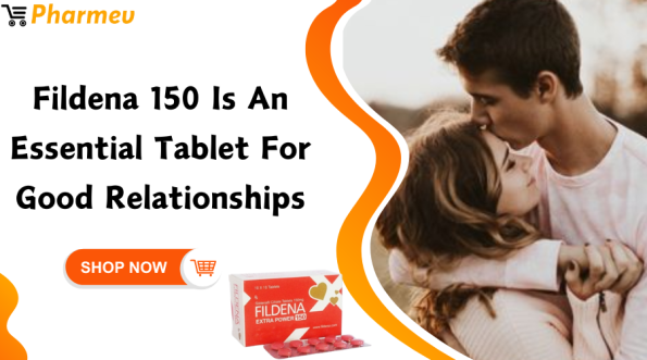 Fildena 150 is an Essential Tablet for Good Relationships