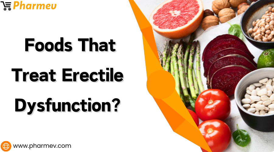 Foods that treat erectile dysfunction?