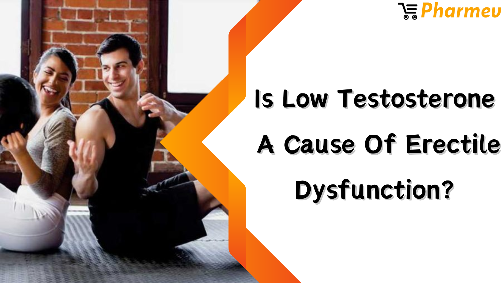 Is Low Testosterone A Cause of Erectile Dysfunction