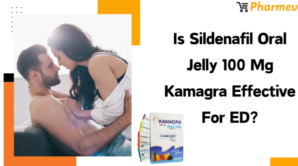 Is Sildenafil Oral Jelly 100mg Kamagra effective for ED