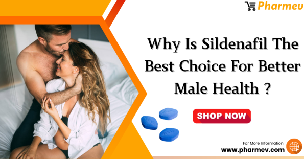 Why is Sildenafil the Best Choice for Better Male Health?
