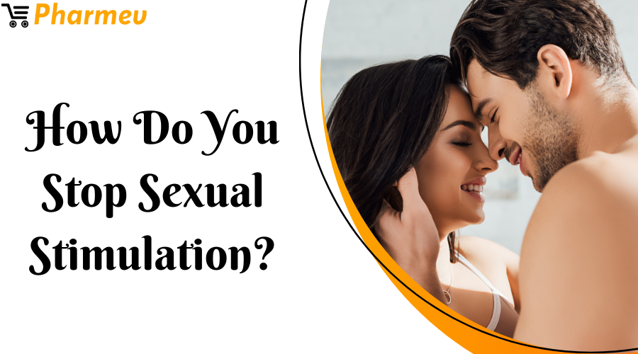 How Do You Stop Sexual Stimulation?