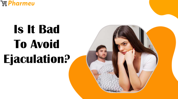 Is it bad to avoid ejaculation?