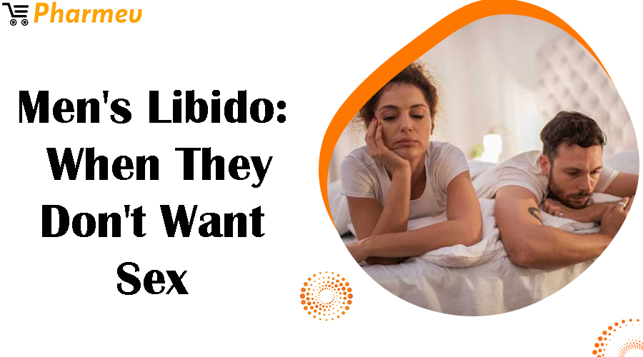Men's libido: When They Don't Want Sex