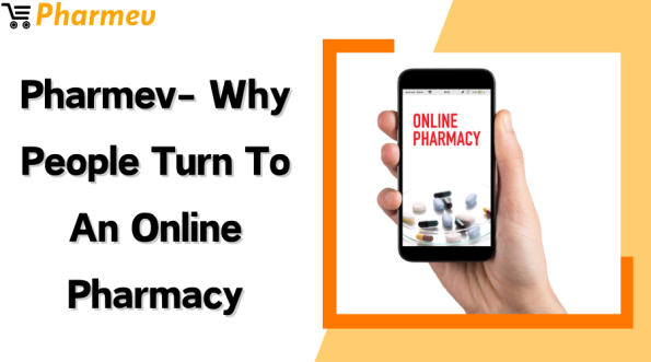 Pharmev- Why People Turn to an Online Pharmacy