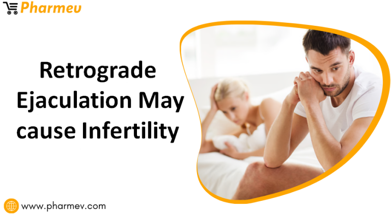 Retrograde Ejaculation May cause Infertility - Pharmev