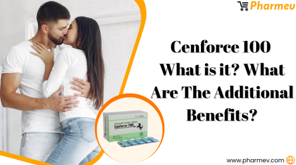 Cenforce 100 What is it What are the Additional Benefits