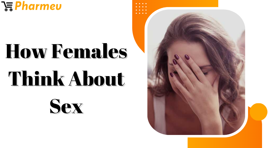How Females Think About Sex