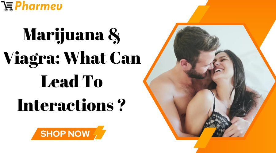 Marijuana & Viagra What can lead to interactions