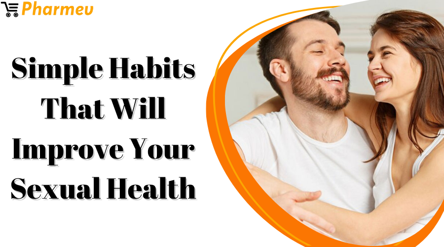 Simple Habits That Will Improve Your Sexual Health