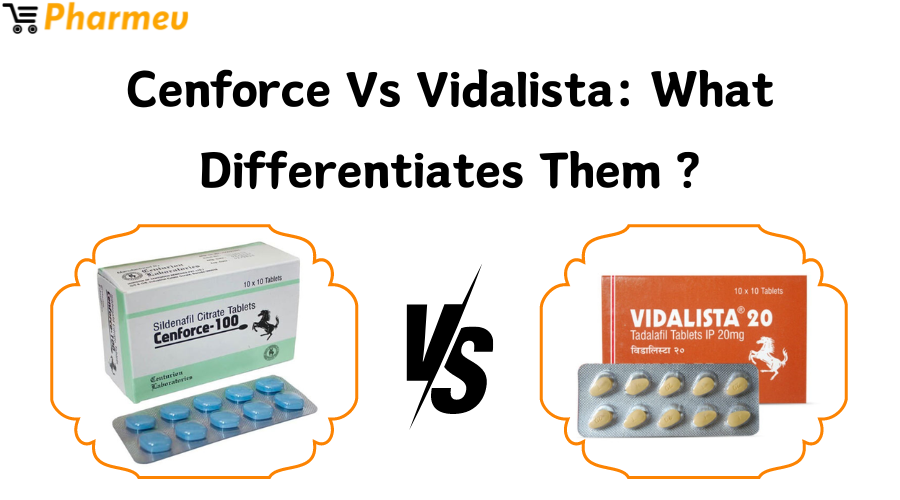 Cenforce Vs Vidalista What Differentiates Them