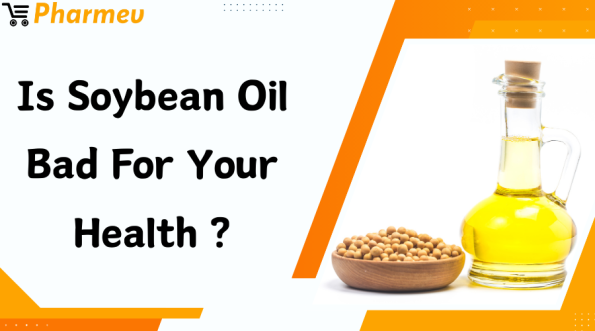 Is Soybean Oil Bad For Your Health?