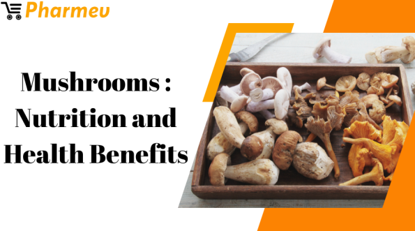 Mushrooms Nutrition and Health Benefits