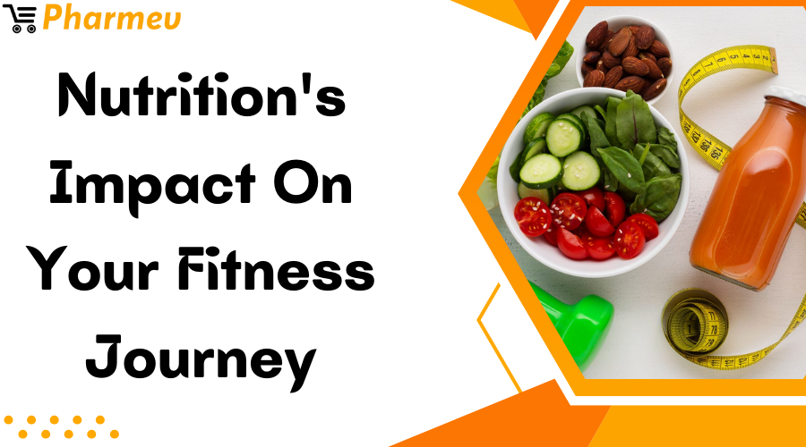Nutrition's Impact on Your Fitness Journey