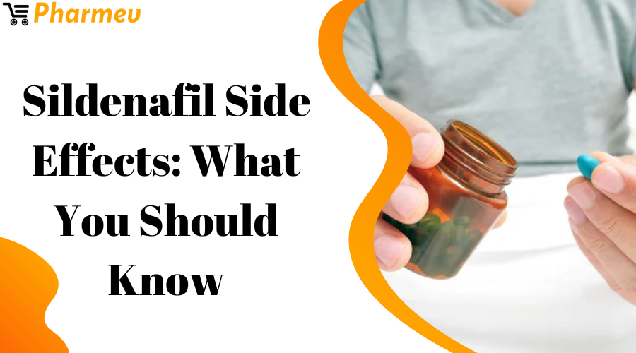 Sildenafil Side Effects: What You Should Know