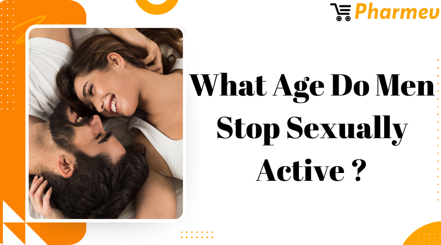 What Age Do Men Stop Sexually Active?