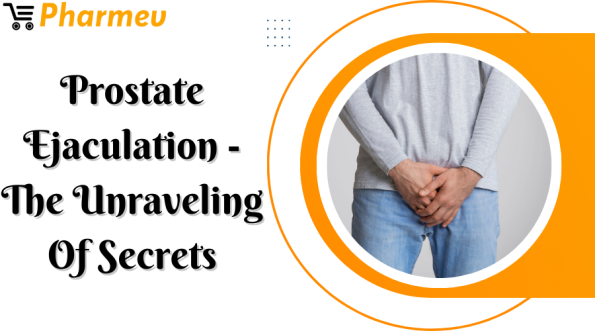 Prostate Ejaculation - The Unraveling of Secrets
