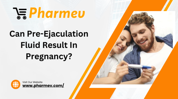 Can Pre-Ejaculation Fluid Result In Pregnancy?