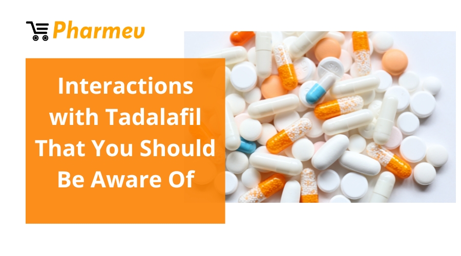 Interactions with Tadalafil That You Should Be Aware Of
