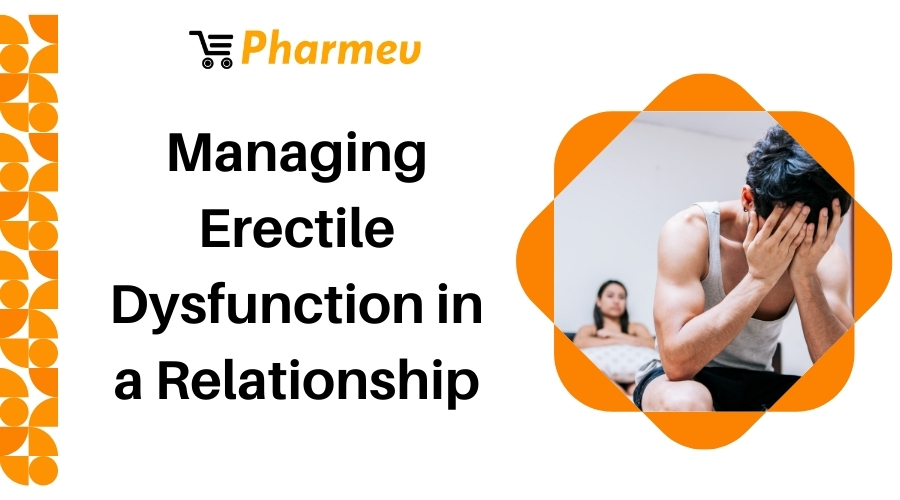 Managing Erectile Dysfunction in a Relationship