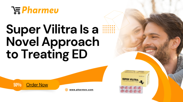 Super Vilitra Is a Novel Approach to Treating ED