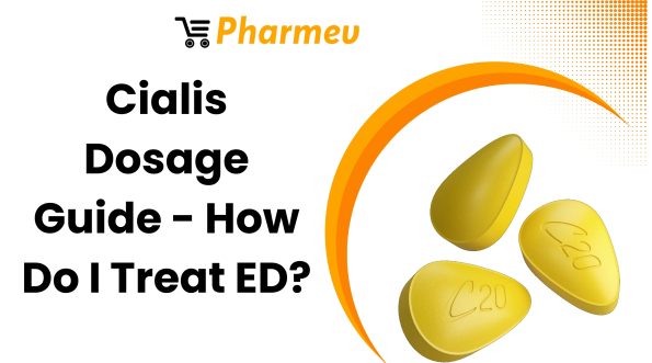 Cialis Dosage Guide - How Do I Treat ED?