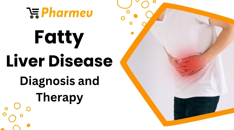 Fatty Liver Disease - Diagnosis and Therapy