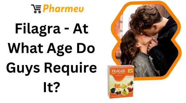 Filagra - At What Age Do Guys Require It?