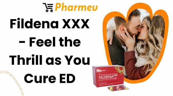 Fildena XXX - Feel the Thrill as You Cure ED