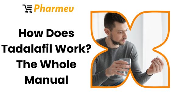 How Does Tadalafil Work? The Whole Manual