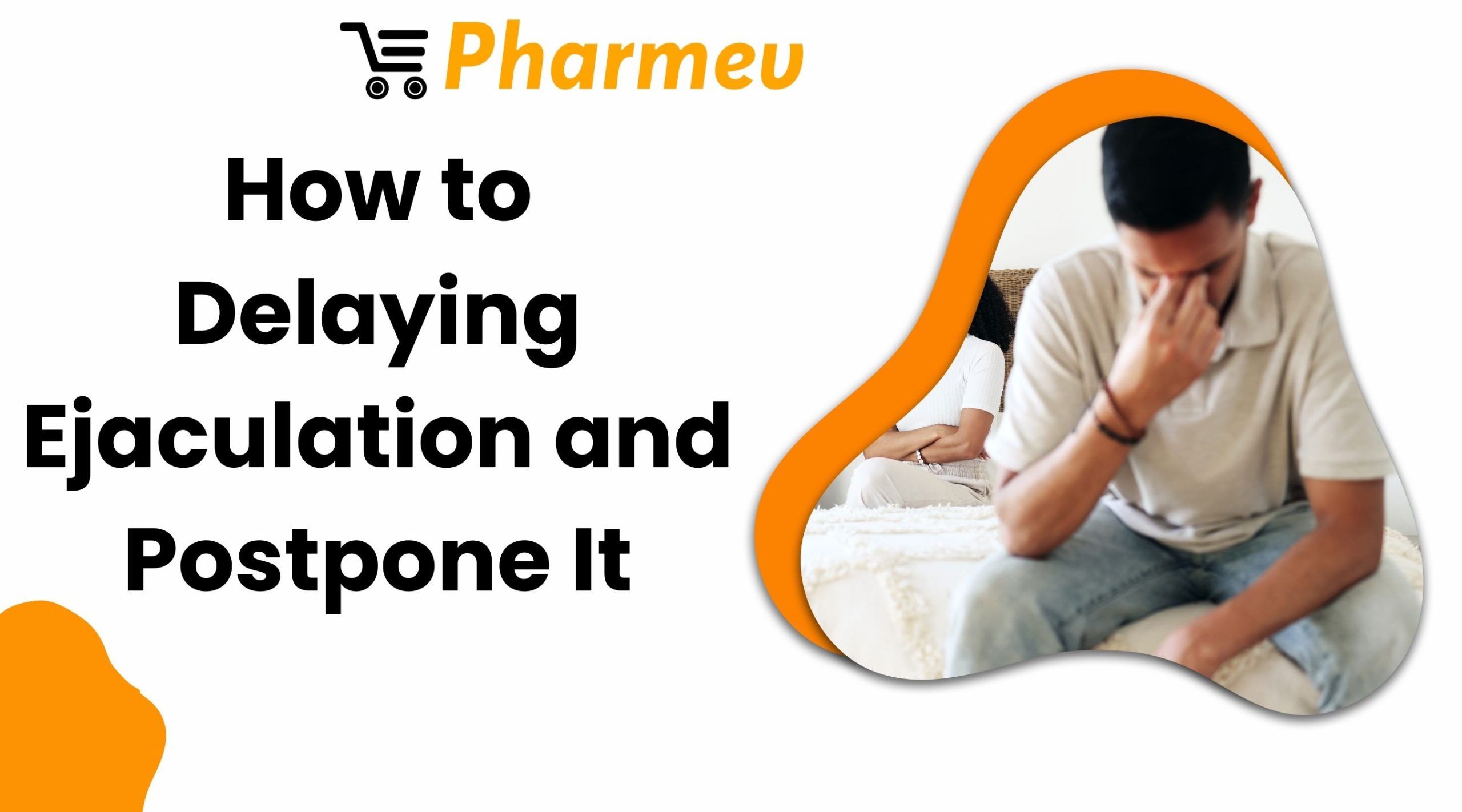 How to Delaying Ejaculation and Postpone It