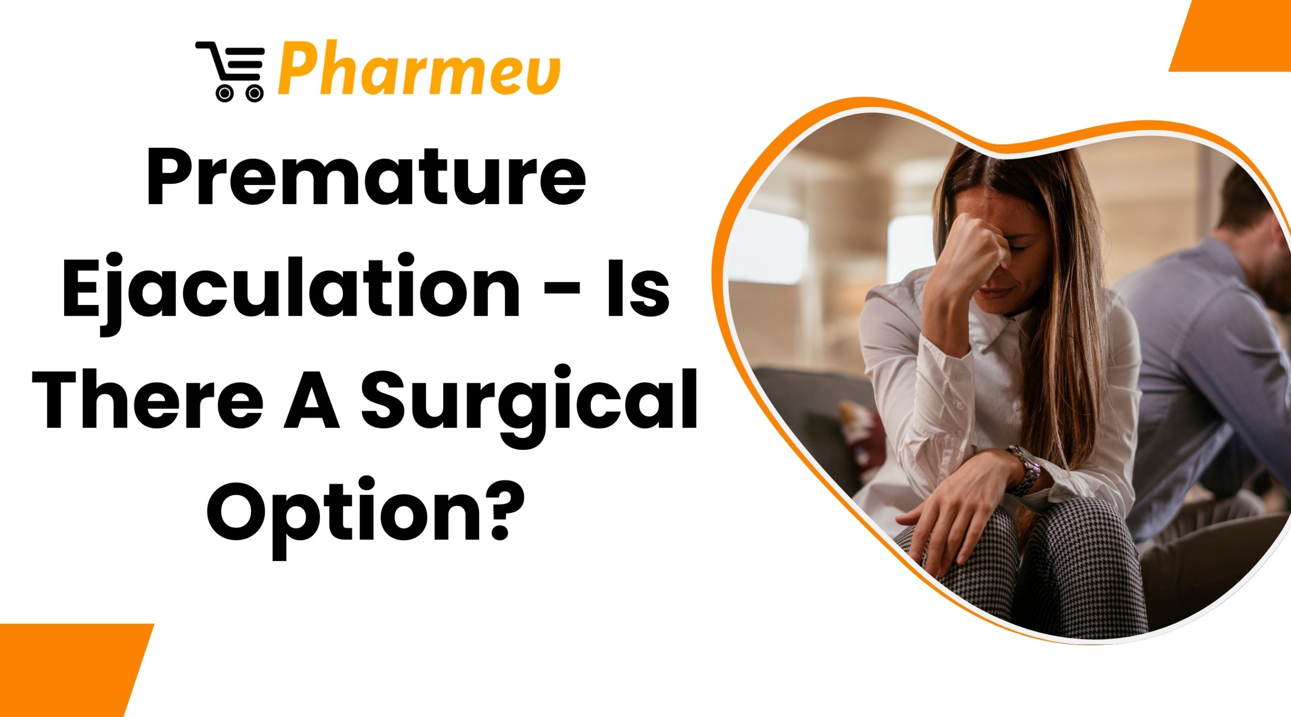 Premature Ejaculation - Is There A Surgical Option?