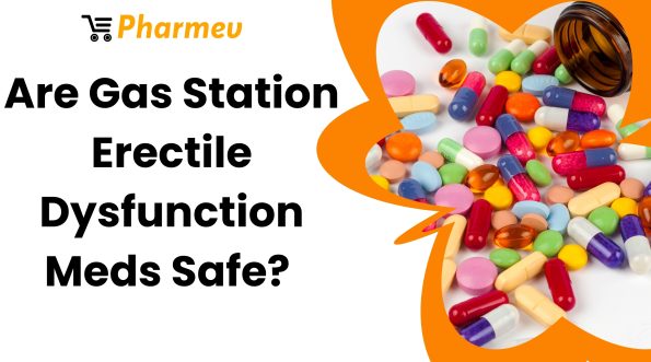Are Gas Station Erectile Dysfunction Meds Safe?