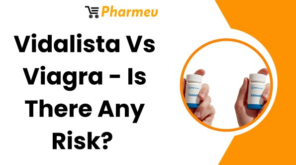 Vidalista Vs Viagra - Is There Any Risk?