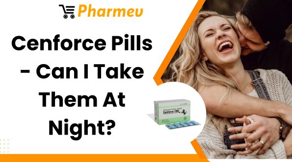 Cenforce Pills - Can I Take Them At Night