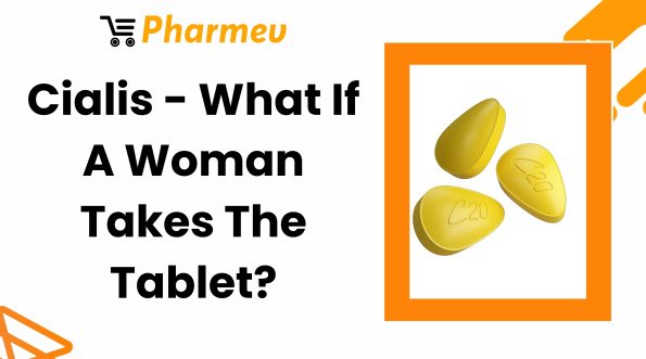 Cialis - What If A Woman Takes The Tablet?
