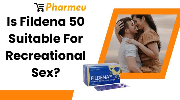 Is Fildena 50 Mg Suitable For Recreational Sex?