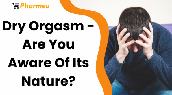 Dry Orgasm - Are You Aware Of Its Nature?