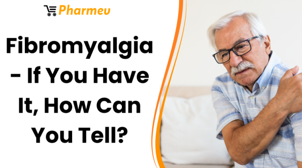 Fibromyalgia - If You Have It, How Can You Tell?